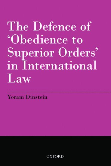 Yoram Dinstein, Tel Aviv University) Dinstein, Yoram (Professor Emeritus of International Law - The Defence of 'Obedience to Superior Orders' in International Law, Häftad
