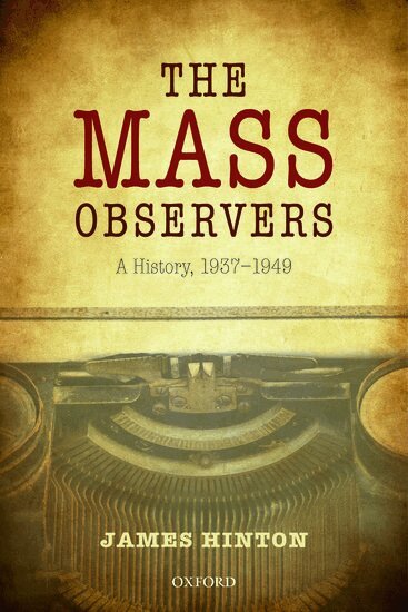 James Hinton - The Mass Observers, Inbunden