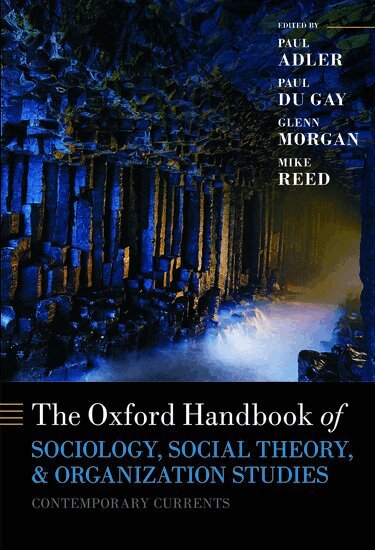Paul S. Adler, Paul du Gay, Glenn Morgan, Michael Reed - Oxford Handbook of Sociology, Social Theory and Organization Studies, Inbunden