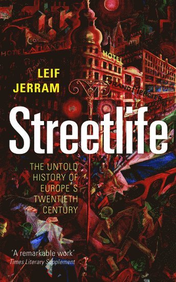 Leif Jerram, University of Manchester) Jerram, Leif (Lecturer in European and Urban History - Streetlife, Häftad