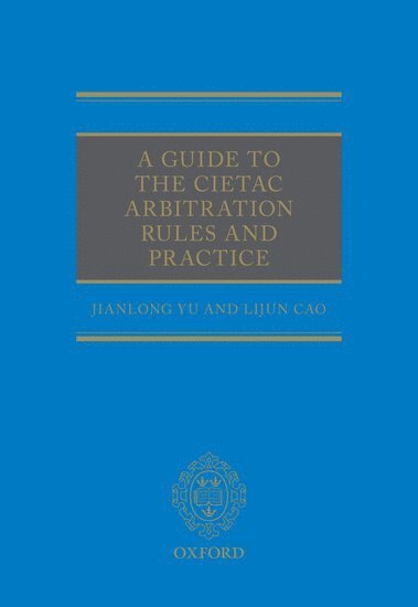 bokomslag A Guide to the CIETAC Arbitration Rules
