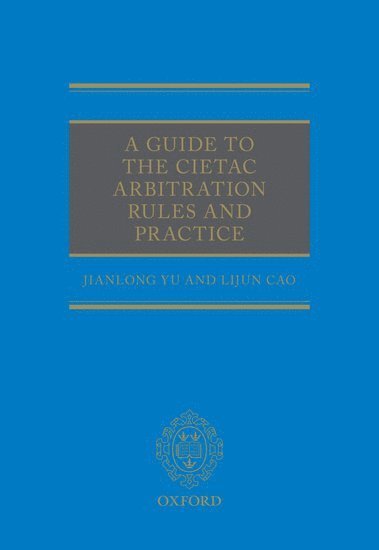 bokomslag A Guide to the CIETAC Arbitration Rules