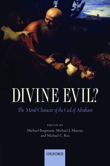 Michael Bergmann, Michael J. Murray, Michael Bergmann, Michael J. Murray, Michael C. Rea - Divine Evil?, Häftad