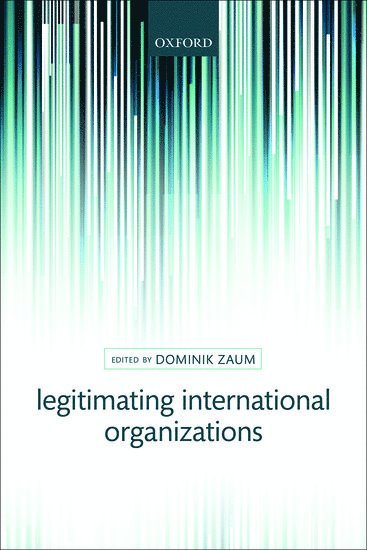 bokomslag Legitimating International Organizations