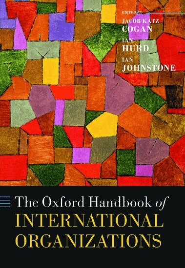 Jacob Katz Cogan, Ian Hurd, Ian Johnstone - The Oxford Handbook of International Organizations, Inbunden