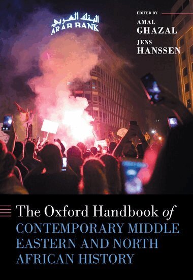 Ghazal Hanssen, Jens Hanssen, Amal N. Ghazal - The Oxford Handbook of Contemporary Middle Eastern and North African History, Inbunden