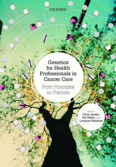 Chris Jacobs, Chris Jacobs, Lorraine Robinson, Patricia Webb - Genetics for Health Professionals in Cancer Care, Häftad