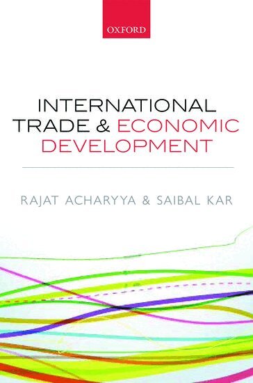 Rajat Acharyya, Saibal Kar - International Trade and Economic Development, Inbunden