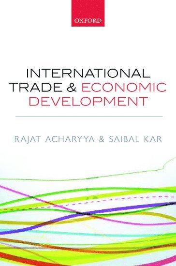Rajat Acharyya, Saibal Kar, Jadavpur University) Acharyya, Rajat (Professor of Economics; Dean, Professor of Economics; Dean, Department of Economics, Jadavpur University; Faculty of Arts, Bonn) Kar, Saibal (Associate Professor of Economics; Research Fellow, Associate Professor of Economics; Research Fellow, Centre for Studies in Social Sciences, Calcutta;Institute for the Study of Labor (IZA) - International Trade and Economic Development, Inbunden
