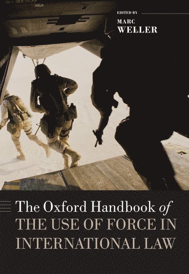 bokomslag The Oxford Handbook of the Use of Force in International Law