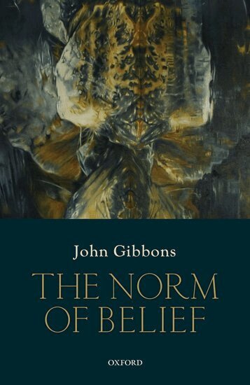 John Gibbons - The Norm of Belief, Inbunden