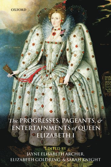 bokomslag The Progresses, Pageants, and Entertainments of Queen Elizabeth I