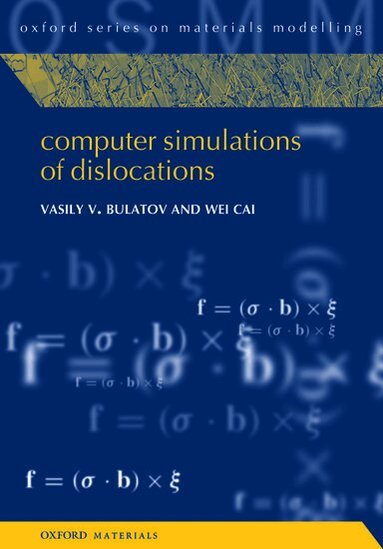Vasily Bulatov, Wei Cai - Computer Simulations of Dislocations, Häftad