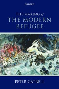 bokomslag The Making of the Modern Refugee