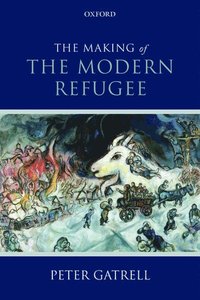 bokomslag The Making of the Modern Refugee