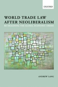 bokomslag World Trade Law after Neoliberalism