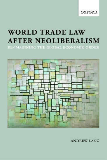 Andrew Lang - World Trade Law after Neoliberalism, Häftad