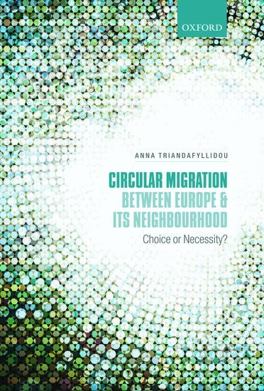 Anna Triandafyllidou, Anna Triandafyllidou - Circular Migration between Europe and its Neighbourhood, Inbunden
