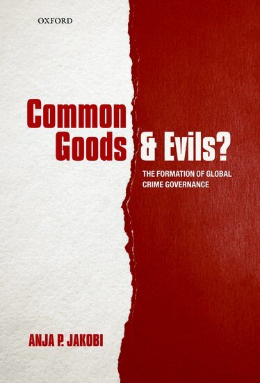 Anja P. Jakobi - Common Goods and Evils?, Inbunden
