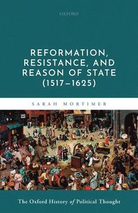 bokomslag Reformation, Resistance, and Reason of State (1517-1625)