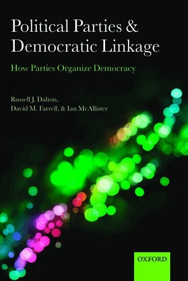 Russell J. Dalton, David M. Farrell, Ian McAllister - Political Parties and Democratic Linkage, Häftad