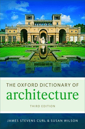 James Stevens Curl, Susan Wilson - The Oxford Dictionary of Architecture, Inbunden