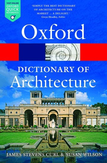 James Stevens Curl, Susan Wilson - The Oxford Dictionary of Architecture, Häftad