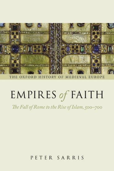 Peter Sarris, University of Cambridge; Fellow of Trinity College) Sarris, Peter (Senior Lecturer in Late Roman, Early Medieval, and Byzantine History - Empires of Faith, Häftad