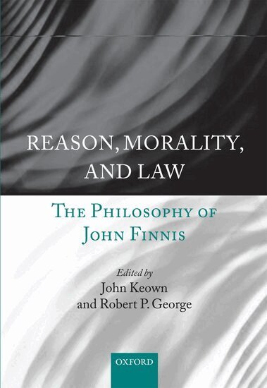 GEORGE KEOWN, John Keown DCL, Robert P. George - Reason, Morality, and Law, Inbunden