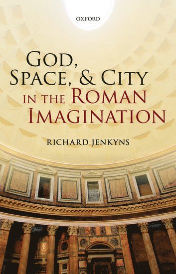 bokomslag God, Space, and City in the Roman Imagination