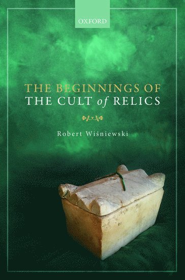 The Beginnings of the Cult of Relics 1