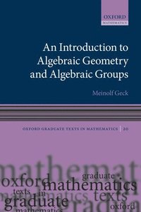 bokomslag An Introduction to Algebraic Geometry and Algebraic Groups
