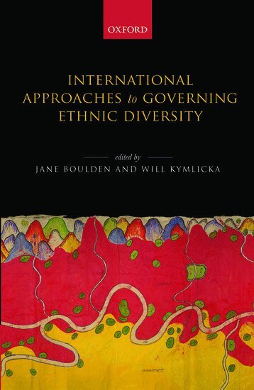 Jane Boulden, Will Kymlicka - International Approaches to Governing Ethnic Diversity, Inbunden