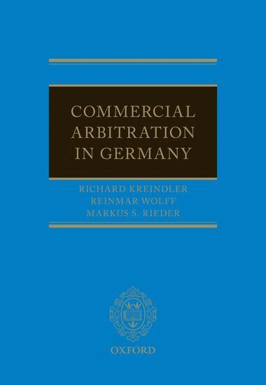 Richard Kreindler, Reinmar Wolff, Markus S. Rieder - Commercial Arbitration in Germany, Inbunden