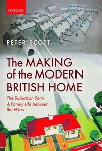 bokomslag The Making of the Modern British Home