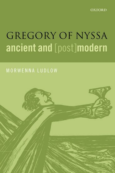 Morwenna Ludlow - Gregory of Nyssa, Ancient and (Post)modern, Häftad