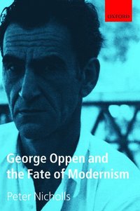 bokomslag George Oppen and the Fate of Modernism
