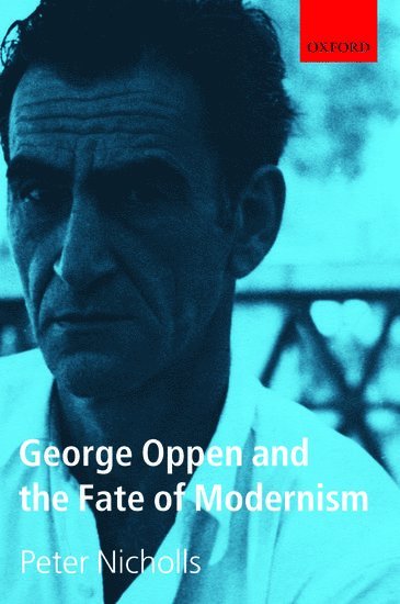 George Oppen and the Fate of Modernism