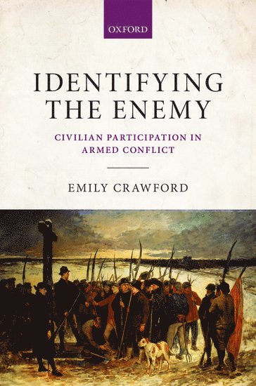 Emily Crawford, University of Sydney) Crawford, Emily (Lecturer and Co-Director, Lecturer and Co-Director, Sydney Centre for International Law - Identifying the Enemy, Inbunden