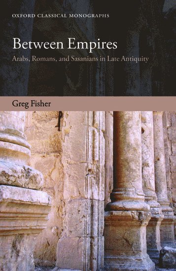 Greg Fisher, Carleton University) Fisher, Greg (Assistant Professor, Greek and Roman Studies - Between Empires, Häftad