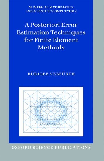 Rüdiger Verfürth - A Posteriori Error Estimation Techniques for Finite Element Methods, Inbunden