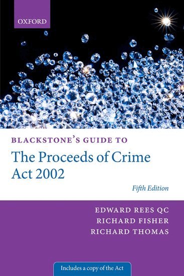 Edward Rees QC, Richard Fisher QC, Richard Thomas - Blackstone's Guide to the Proceeds of Crime Act 2002, Häftad