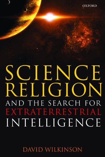 David Wilkinson - Science, Religion, and the Search for Extraterrestrial Intelligence, Inbunden