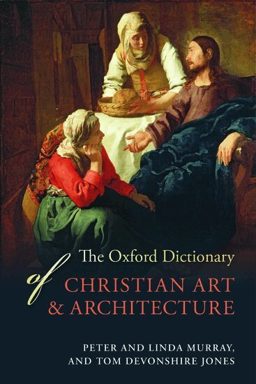 DEVONSHIRE ET AL, Tom Devonshire Jones, Linda Murray, Peter Murray - The Oxford Dictionary of Christian Art and Architecture, Inbunden
