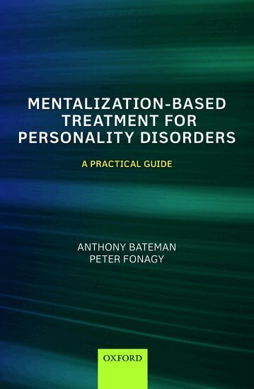 Anthony Bateman, Peter Fonagy - Mentalization-Based Treatment for Personality Disorders, Häftad
