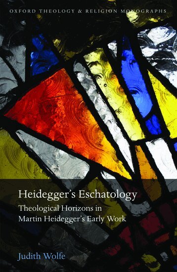 Judith Wolfe - Heidegger's Eschatology, Inbunden