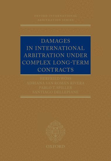 Herfried Wöss, Adriana San Román Rivera, Pablo Spiller, Santiago Dellepiane - Damages in International Arbitration under Complex Long-term Contracts, Inbunden
