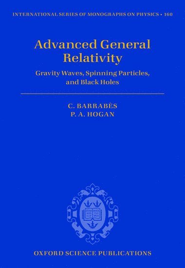 Claude Barrabès, Peter A. Hogan - Advanced General Relativity, Inbunden