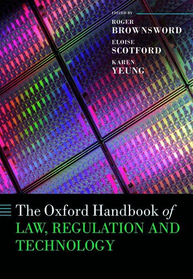 Roger Brownsword, Eloise Scotford, Karen Yeung - The Oxford Handbook of Law, Regulation and Technology, Inbunden