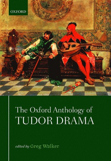 The Oxford Anthology of Tudor Drama 1
